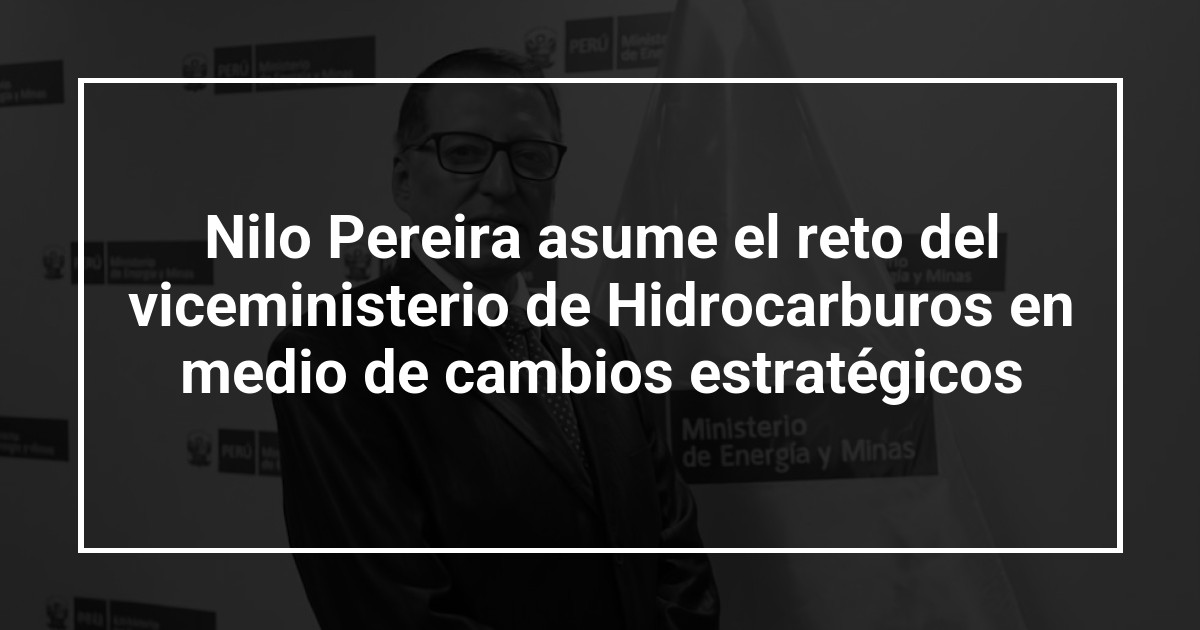 Nilo Pereira asume el reto del viceministerio de Hidrocarburos en medio de cambios estratégicos