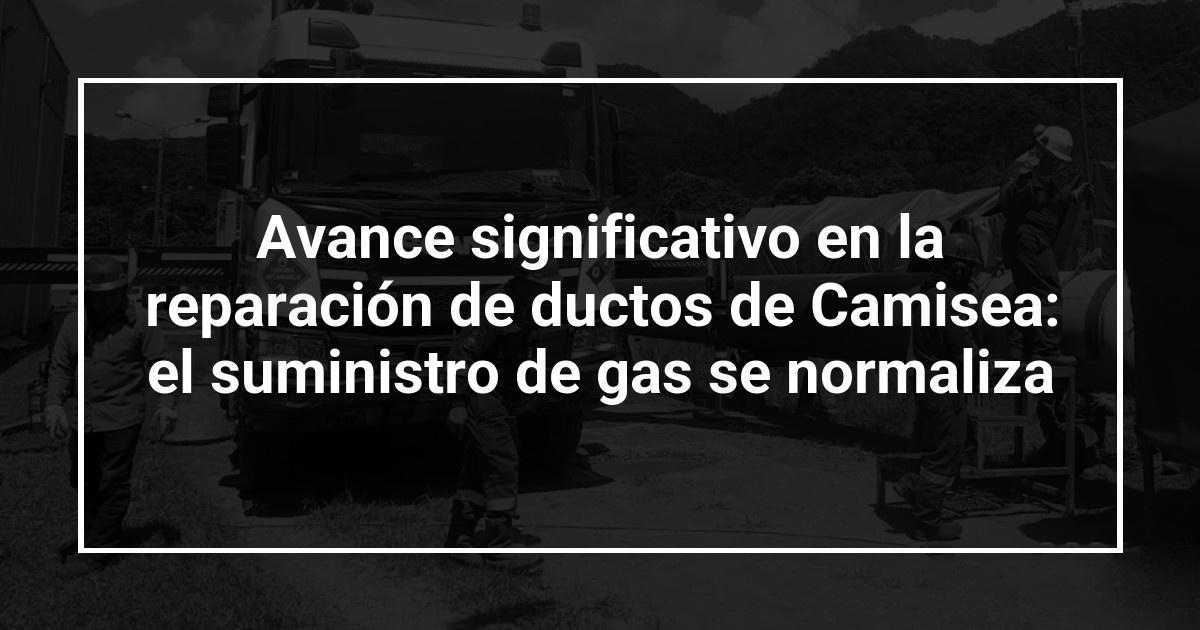 Avance significativo en la reparación de ductos de Camisea: el suministro de gas se normaliza