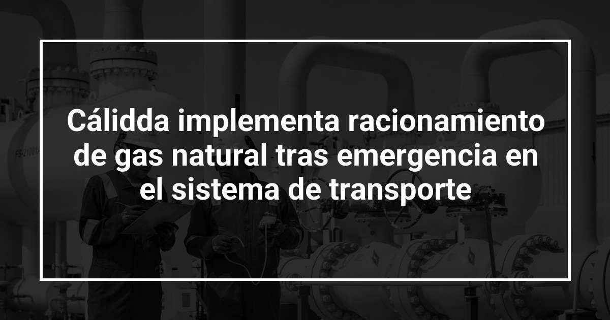 Cálidda implementa racionamiento de gas natural tras emergencia en el sistema de transporte