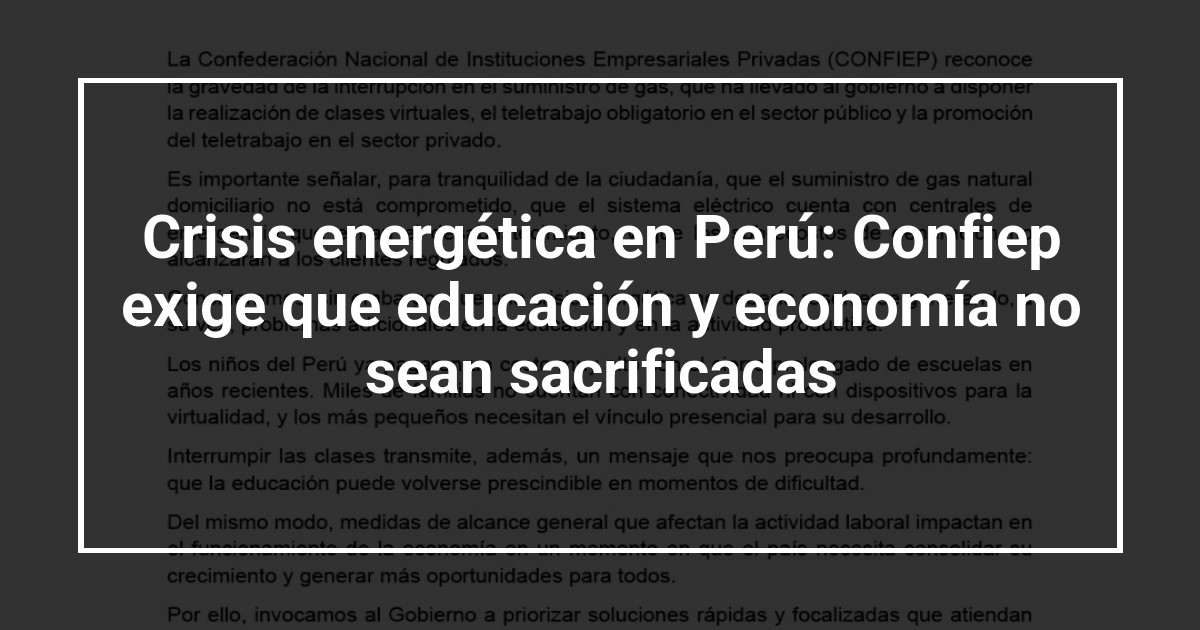 Crisis energética en Perú: Confiep exige que educación y economía no sean sacrificadas